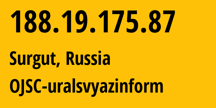 IP-адрес 188.19.175.87 (Сургут, Ханты-Мансийский АО, Россия) определить местоположение, координаты на карте, ISP провайдер AS12389 OJSC-uralsvyazinform // кто провайдер айпи-адреса 188.19.175.87