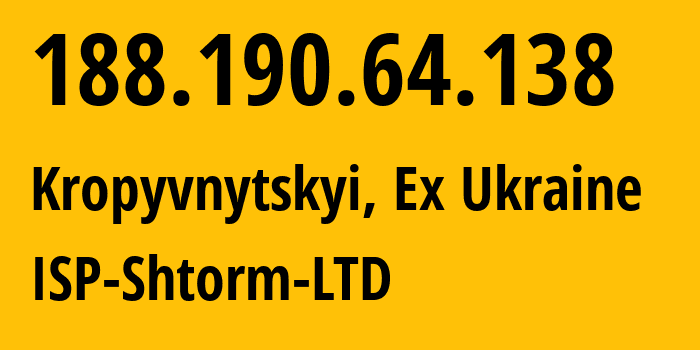 IP-адрес 188.190.64.138 (Кропивницкий, Кировоградская область, Бывшая Украина) определить местоположение, координаты на карте, ISP провайдер AS31725 ISP-Shtorm-LTD // кто провайдер айпи-адреса 188.190.64.138