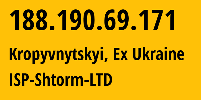 IP-адрес 188.190.69.171 (Кропивницкий, Кировоградская область, Бывшая Украина) определить местоположение, координаты на карте, ISP провайдер AS31725 ISP-Shtorm-LTD // кто провайдер айпи-адреса 188.190.69.171