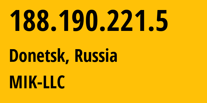 IP-адрес 188.190.221.5 (Донецк, Ростовская Область, Россия) определить местоположение, координаты на карте, ISP провайдер AS207744 MIK-LLC // кто провайдер айпи-адреса 188.190.221.5