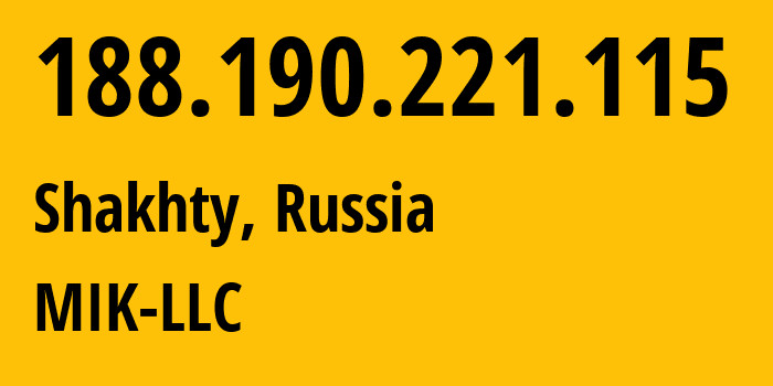 IP address 188.190.221.115 (Shakhty, Rostov Oblast, Russia) get location, coordinates on map, ISP provider AS207744 MIK-LLC // who is provider of ip address 188.190.221.115, whose IP address