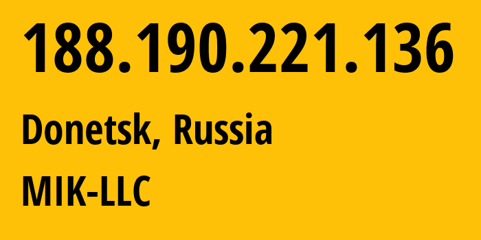 IP-адрес 188.190.221.136 (Донецк, Ростовская Область, Россия) определить местоположение, координаты на карте, ISP провайдер AS207744 MIK-LLC // кто провайдер айпи-адреса 188.190.221.136