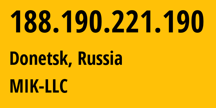 IP address 188.190.221.190 (Donetsk, Rostov Oblast, Russia) get location, coordinates on map, ISP provider AS207744 MIK-LLC // who is provider of ip address 188.190.221.190, whose IP address