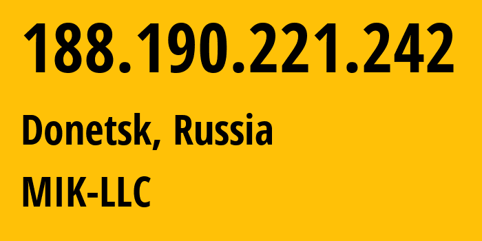 IP-адрес 188.190.221.242 (Донецк, Ростовская Область, Россия) определить местоположение, координаты на карте, ISP провайдер AS207744 MIK-LLC // кто провайдер айпи-адреса 188.190.221.242