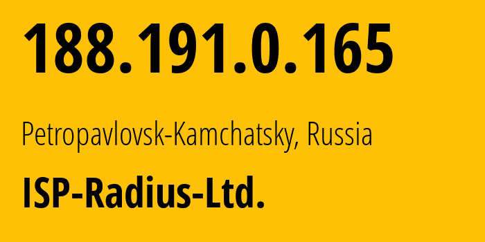 IP address 188.191.0.165 (Petropavlovsk-Kamchatsky, Kamchatka, Russia) get location, coordinates on map, ISP provider AS42742 ISP-Radius-Ltd. // who is provider of ip address 188.191.0.165, whose IP address