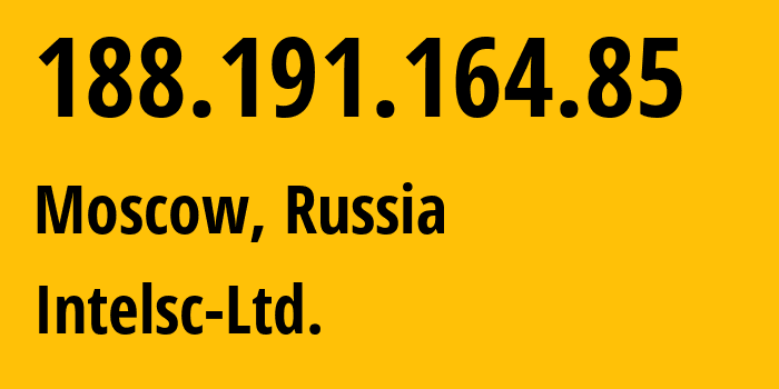 IP-адрес 188.191.164.85 (Москва, Москва, Россия) определить местоположение, координаты на карте, ISP провайдер AS50577 Intelsc-Ltd. // кто провайдер айпи-адреса 188.191.164.85