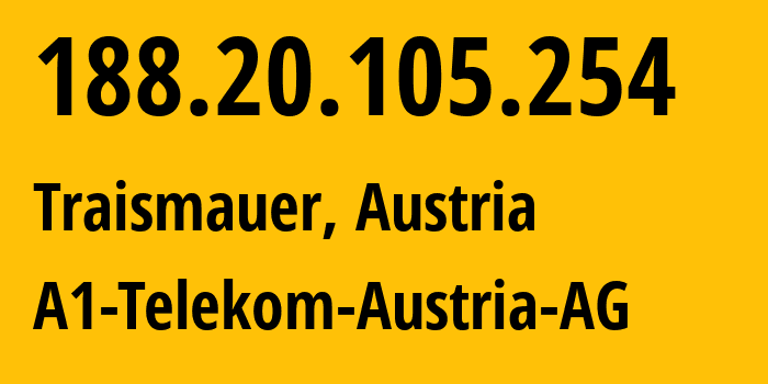 IP address 188.20.105.254 (Traismauer, Lower Austria, Austria) get location, coordinates on map, ISP provider AS8447 A1-Telekom-Austria-AG // who is provider of ip address 188.20.105.254, whose IP address