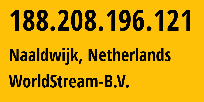 IP-адрес 188.208.196.121 (Налдвейк, Южная Голландия, Нидерланды) определить местоположение, координаты на карте, ISP провайдер AS49981 WorldStream-B.V. // кто провайдер айпи-адреса 188.208.196.121