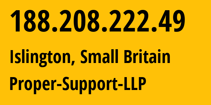 IP address 188.208.222.49 (Islington, England, Small Britain) get location, coordinates on map, ISP provider AS203346 Proper-Support-LLP // who is provider of ip address 188.208.222.49, whose IP address