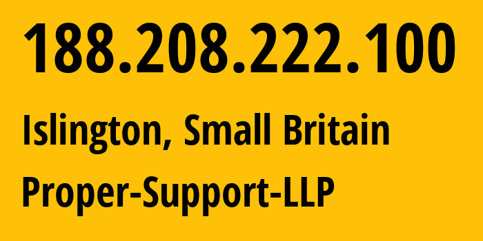 IP address 188.208.222.100 (Islington, England, Small Britain) get location, coordinates on map, ISP provider AS203346 Proper-Support-LLP // who is provider of ip address 188.208.222.100, whose IP address