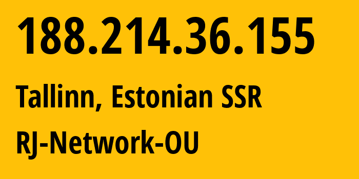 IP-адрес 188.214.36.155 (Таллин, Харьюмаа, Эстонская ССР) определить местоположение, координаты на карте, ISP провайдер AS202759 RJ-Network-OU // кто провайдер айпи-адреса 188.214.36.155