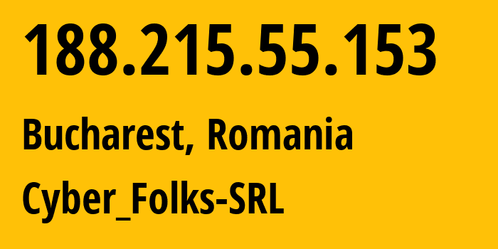 IP address 188.215.55.153 (Bucharest, București, Romania) get location, coordinates on map, ISP provider AS34358 Cyber_Folks-SRL // who is provider of ip address 188.215.55.153, whose IP address