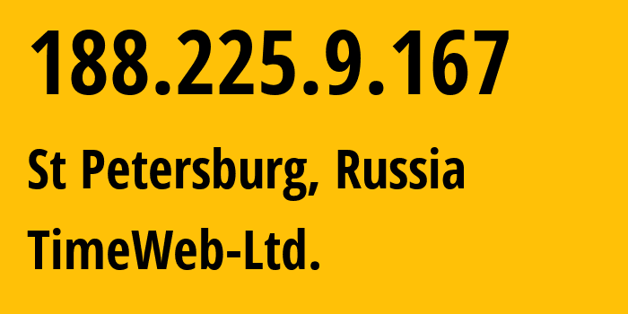 IP address 188.225.9.167 (St Petersburg, St.-Petersburg, Russia) get location, coordinates on map, ISP provider AS9123 TimeWeb-Ltd. // who is provider of ip address 188.225.9.167, whose IP address