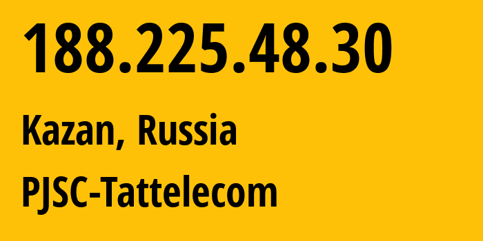 IP-адрес 188.225.48.30 (Казань, Татарстан, Россия) определить местоположение, координаты на карте, ISP провайдер AS28840 PJSC-Tattelecom // кто провайдер айпи-адреса 188.225.48.30