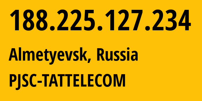 IP-адрес 188.225.127.234 (Альметьевск, Татарстан, Россия) определить местоположение, координаты на карте, ISP провайдер AS28840 PJSC-TATTELECOM // кто провайдер айпи-адреса 188.225.127.234