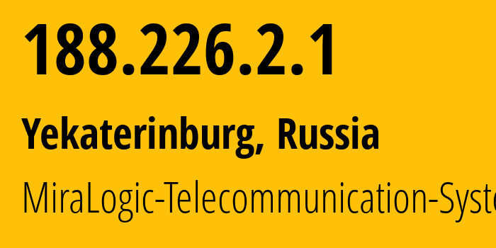 IP address 188.226.2.1 (Yekaterinburg, Sverdlovsk Oblast, Russia) get location, coordinates on map, ISP provider AS12668 MiraLogic-Telecommunication-Systems // who is provider of ip address 188.226.2.1, whose IP address