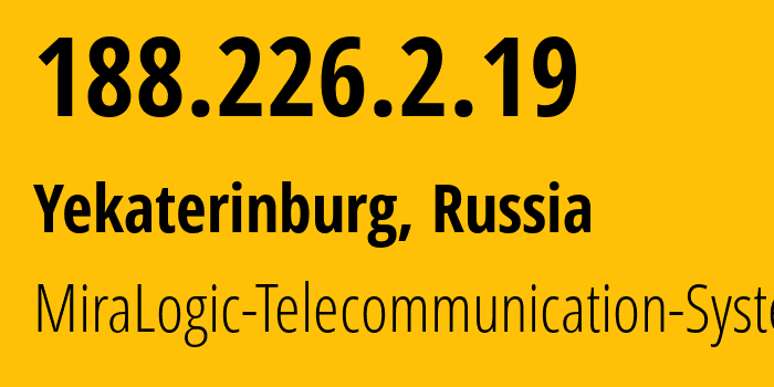 IP-адрес 188.226.2.19 (Екатеринбург, Свердловская Область, Россия) определить местоположение, координаты на карте, ISP провайдер AS12668 MiraLogic-Telecommunication-Systems // кто провайдер айпи-адреса 188.226.2.19