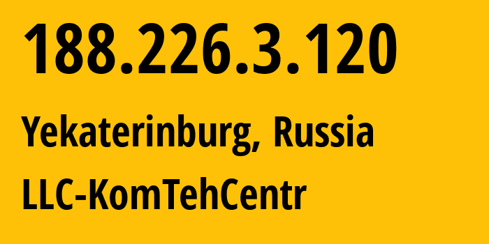 IP-адрес 188.226.3.120 (Екатеринбург, Свердловская Область, Россия) определить местоположение, координаты на карте, ISP провайдер AS12668 LLC-KomTehCentr // кто провайдер айпи-адреса 188.226.3.120