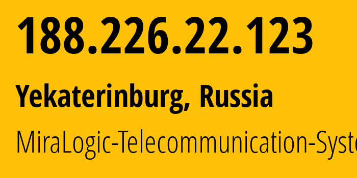 IP-адрес 188.226.22.123 (Екатеринбург, Свердловская Область, Россия) определить местоположение, координаты на карте, ISP провайдер AS12668 MiraLogic-Telecommunication-Systems // кто провайдер айпи-адреса 188.226.22.123