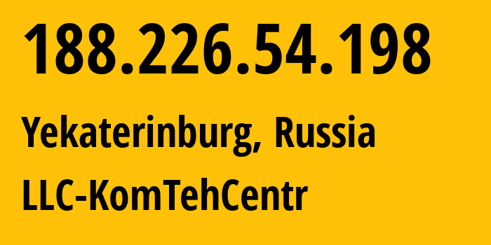 IP-адрес 188.226.54.198 (Екатеринбург, Свердловская Область, Россия) определить местоположение, координаты на карте, ISP провайдер AS12668 LLC-KomTehCentr // кто провайдер айпи-адреса 188.226.54.198