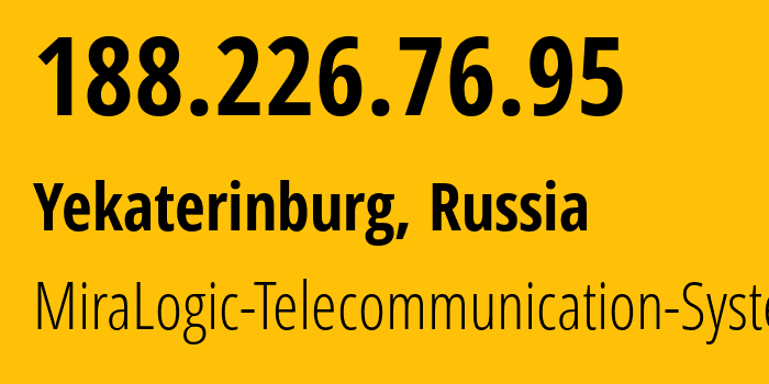 IP address 188.226.76.95 (Yekaterinburg, Sverdlovsk Oblast, Russia) get location, coordinates on map, ISP provider AS12668 MiraLogic-Telecommunication-Systems // who is provider of ip address 188.226.76.95, whose IP address