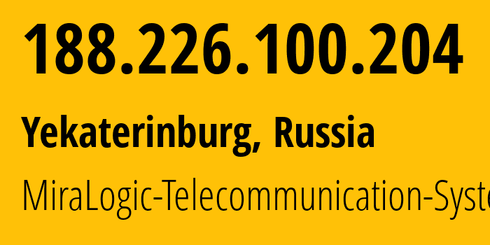 IP-адрес 188.226.100.204 (Екатеринбург, Свердловская Область, Россия) определить местоположение, координаты на карте, ISP провайдер AS12668 MiraLogic-Telecommunication-Systems // кто провайдер айпи-адреса 188.226.100.204