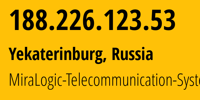 IP-адрес 188.226.123.53 (Екатеринбург, Свердловская Область, Россия) определить местоположение, координаты на карте, ISP провайдер AS12668 MiraLogic-Telecommunication-Systems // кто провайдер айпи-адреса 188.226.123.53