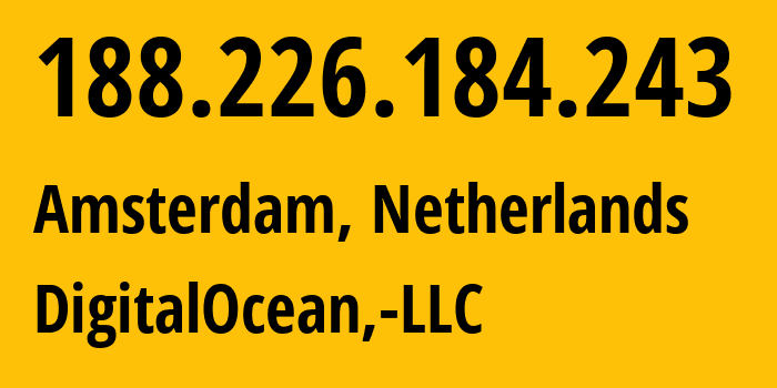 IP address 188.226.184.243 (Amsterdam, North Holland, Netherlands) get location, coordinates on map, ISP provider AS14061 DigitalOcean,-LLC // who is provider of ip address 188.226.184.243, whose IP address