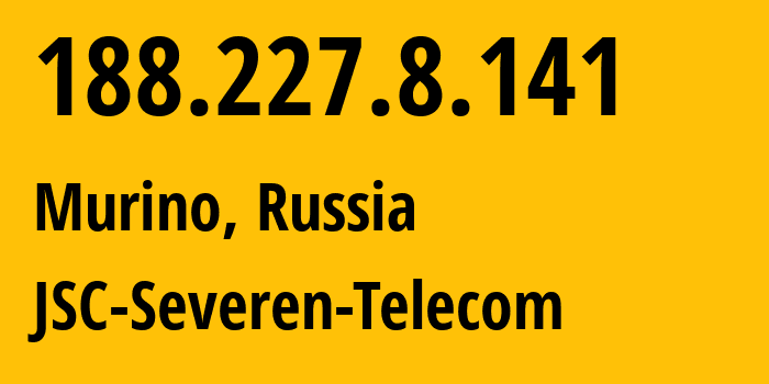 IP-адрес 188.227.8.141 (Мурино, Ленинградская область, Россия) определить местоположение, координаты на карте, ISP провайдер AS35000 JSC-Severen-Telecom // кто провайдер айпи-адреса 188.227.8.141