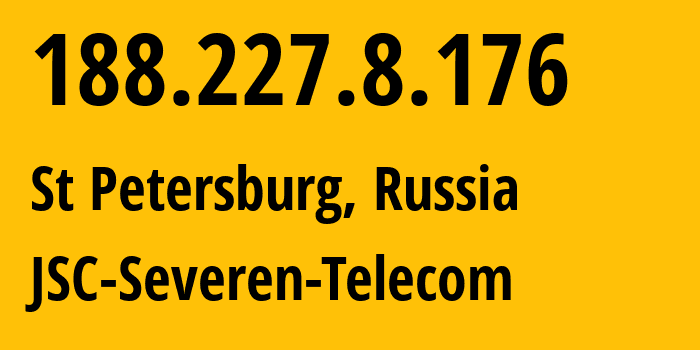 IP address 188.227.8.176 (St Petersburg, St.-Petersburg, Russia) get location, coordinates on map, ISP provider AS35000 JSC-Severen-Telecom // who is provider of ip address 188.227.8.176, whose IP address