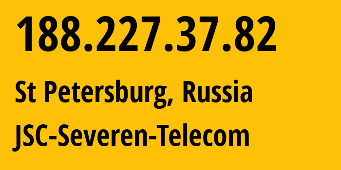 IP address 188.227.37.82 (St Petersburg, St.-Petersburg, Russia) get location, coordinates on map, ISP provider AS24739 JSC-Severen-Telecom // who is provider of ip address 188.227.37.82, whose IP address
