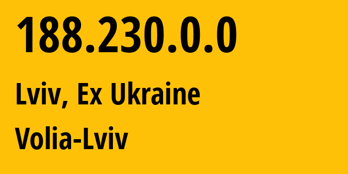 IP-адрес 188.230.0.0 (Львов, Львовская область, Бывшая Украина) определить местоположение, координаты на карте, ISP провайдер AS Volia-Lviv // кто провайдер айпи-адреса 188.230.0.0