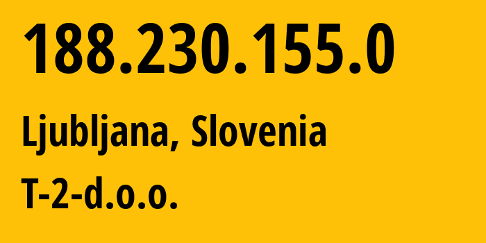 IP-адрес 188.230.155.0 (Любляна, Любляна, Словения) определить местоположение, координаты на карте, ISP провайдер AS34779 T-2-d.o.o. // кто провайдер айпи-адреса 188.230.155.0