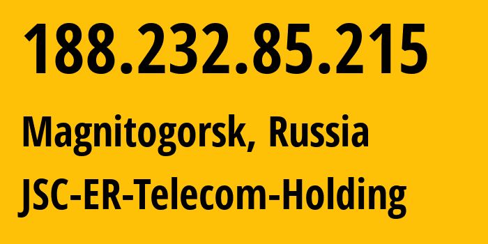 IP-адрес 188.232.85.215 (Магнитогорск, Челябинская, Россия) определить местоположение, координаты на карте, ISP провайдер AS41786 JSC-ER-Telecom-Holding // кто провайдер айпи-адреса 188.232.85.215