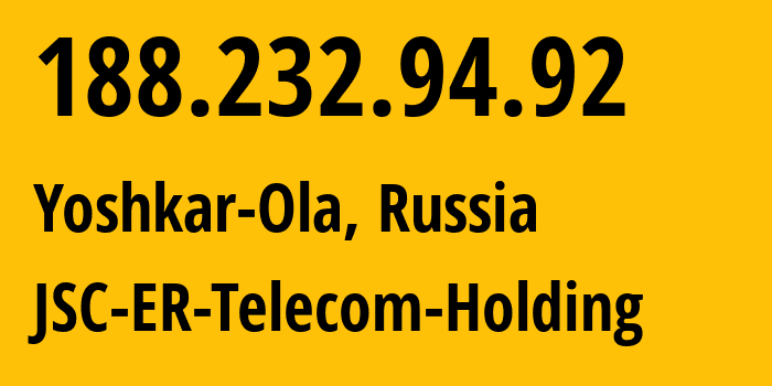 IP-адрес 188.232.94.92 (Йошкар-Ола, Марий Эл, Россия) определить местоположение, координаты на карте, ISP провайдер AS41786 JSC-ER-Telecom-Holding // кто провайдер айпи-адреса 188.232.94.92
