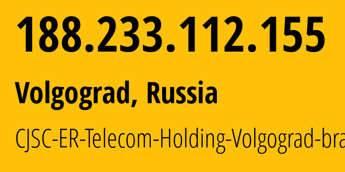 IP address 188.233.112.155 (Volgograd, Volgograd Oblast, Russia) get location, coordinates on map, ISP provider AS39435 CJSC-ER-Telecom-Holding-Volgograd-branch // who is provider of ip address 188.233.112.155, whose IP address