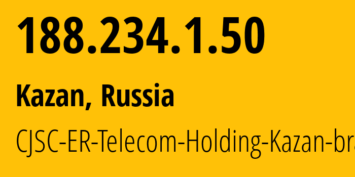 IP address 188.234.1.50 (Kazan, Tatarstan Republic, Russia) get location, coordinates on map, ISP provider AS41668 CJSC-ER-Telecom-Holding-Kazan-branch // who is provider of ip address 188.234.1.50, whose IP address