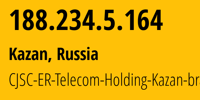 IP-адрес 188.234.5.164 (Казань, Татарстан, Россия) определить местоположение, координаты на карте, ISP провайдер AS41668 CJSC-ER-Telecom-Holding-Kazan-branch // кто провайдер айпи-адреса 188.234.5.164