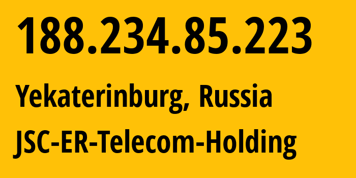 IP-адрес 188.234.85.223 (Екатеринбург, Свердловская Область, Россия) определить местоположение, координаты на карте, ISP провайдер AS51604 JSC-ER-Telecom-Holding // кто провайдер айпи-адреса 188.234.85.223