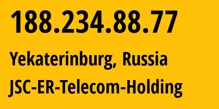 IP-адрес 188.234.88.77 (Екатеринбург, Свердловская Область, Россия) определить местоположение, координаты на карте, ISP провайдер AS51604 JSC-ER-Telecom-Holding // кто провайдер айпи-адреса 188.234.88.77