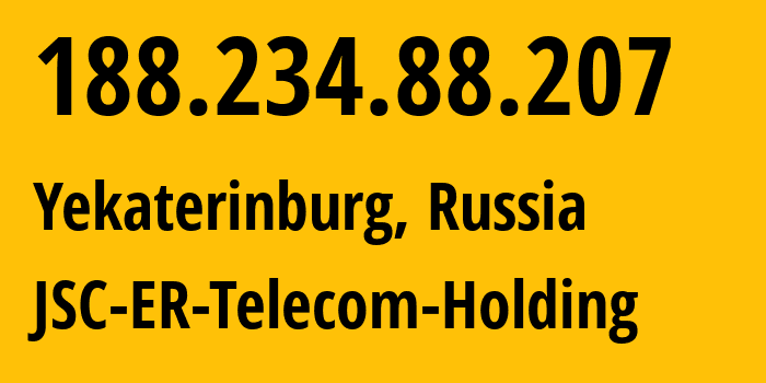 IP-адрес 188.234.88.207 (Екатеринбург, Свердловская Область, Россия) определить местоположение, координаты на карте, ISP провайдер AS51604 JSC-ER-Telecom-Holding // кто провайдер айпи-адреса 188.234.88.207