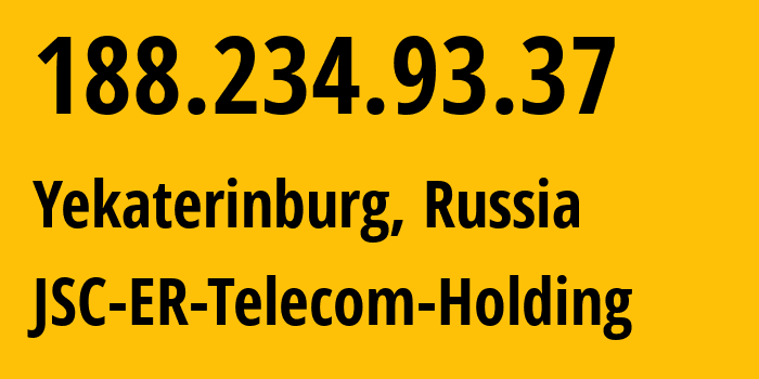 IP-адрес 188.234.93.37 (Екатеринбург, Свердловская Область, Россия) определить местоположение, координаты на карте, ISP провайдер AS51604 JSC-ER-Telecom-Holding // кто провайдер айпи-адреса 188.234.93.37