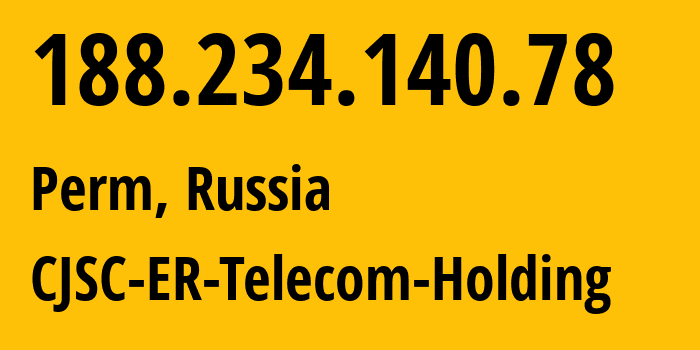 IP address 188.234.140.78 (Perm, Perm Krai, Russia) get location, coordinates on map, ISP provider AS9049 CJSC-ER-Telecom-Holding // who is provider of ip address 188.234.140.78, whose IP address