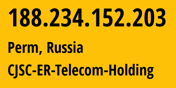 IP address 188.234.152.203 (Perm, Perm Krai, Russia) get location, coordinates on map, ISP provider AS9049 CJSC-ER-Telecom-Holding // who is provider of ip address 188.234.152.203, whose IP address