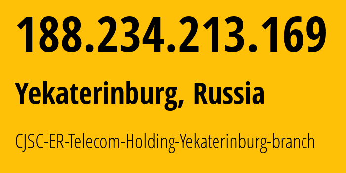 IP address 188.234.213.169 get location, coordinates on map, ISP provider AS51604 CJSC-ER-Telecom-Holding-Yekaterinburg-branch // who is provider of ip address 188.234.213.169, whose IP address