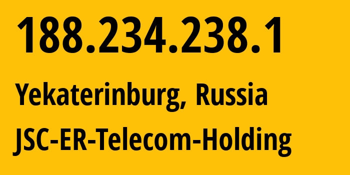 IP-адрес 188.234.238.1 (Екатеринбург, Свердловская Область, Россия) определить местоположение, координаты на карте, ISP провайдер AS51604 JSC-ER-Telecom-Holding // кто провайдер айпи-адреса 188.234.238.1