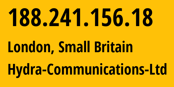 IP address 188.241.156.18 (London, England, Small Britain) get location, coordinates on map, ISP provider AS25369 Hydra-Communications-Ltd // who is provider of ip address 188.241.156.18, whose IP address