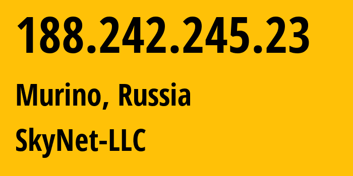 IP address 188.242.245.23 (Murino, Leningrad Oblast, Russia) get location, coordinates on map, ISP provider AS35807 SkyNet-LLC // who is provider of ip address 188.242.245.23, whose IP address