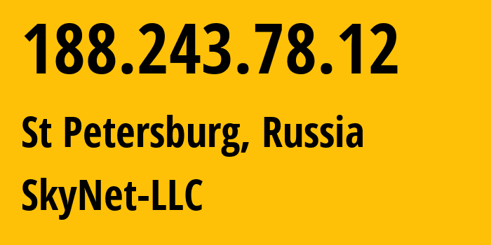 IP-адрес 188.243.78.12 (Санкт-Петербург, Санкт-Петербург, Россия) определить местоположение, координаты на карте, ISP провайдер AS35807 SkyNet-LLC // кто провайдер айпи-адреса 188.243.78.12