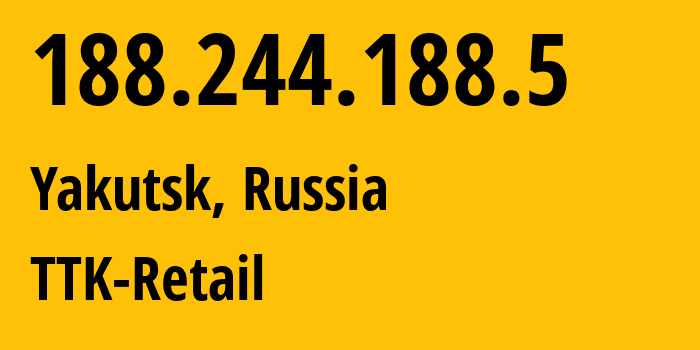 IP-адрес 188.244.188.5 (Якутск, Саха (Якутия), Россия) определить местоположение, координаты на карте, ISP провайдер AS15774 TTK-Retail // кто провайдер айпи-адреса 188.244.188.5